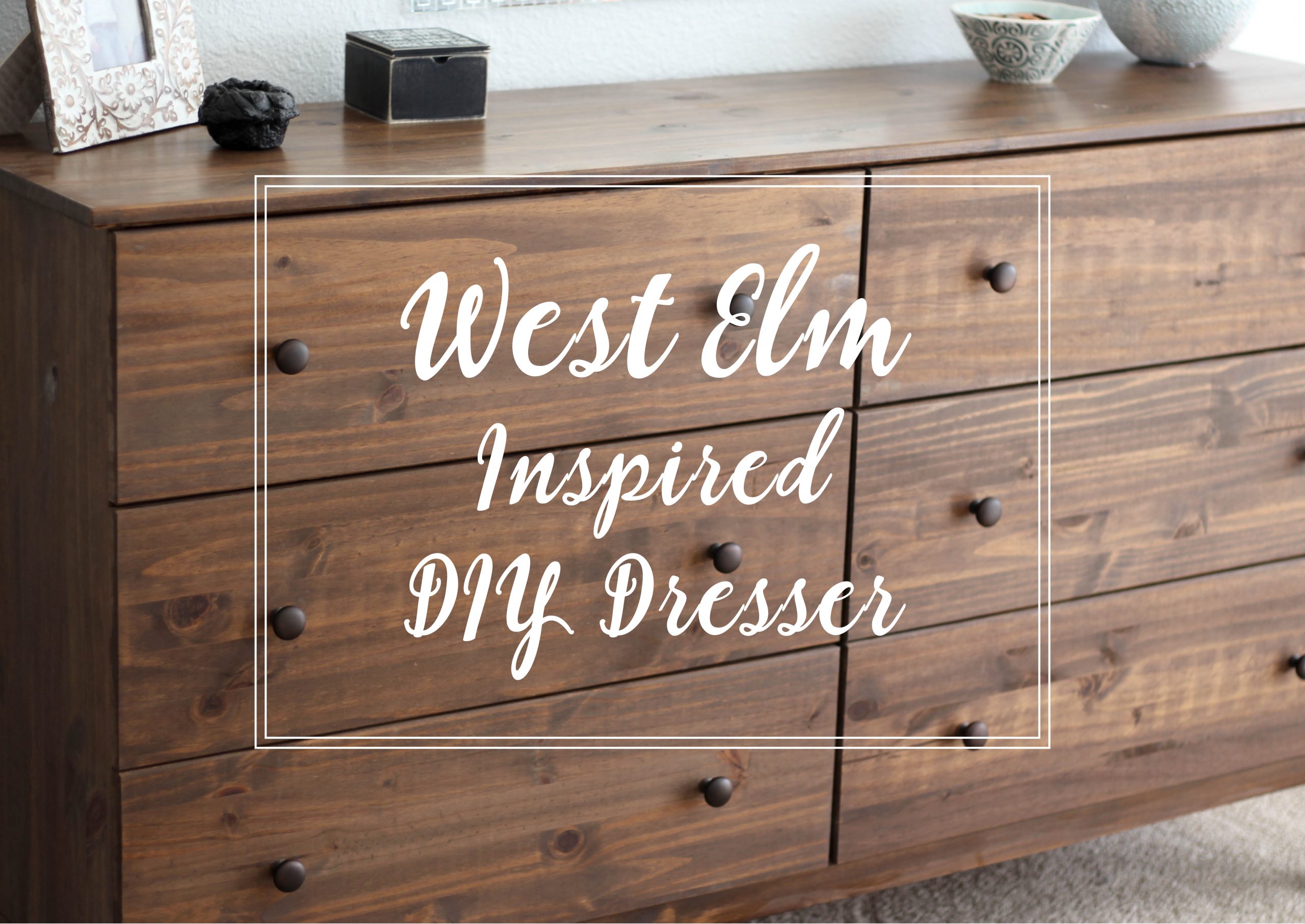 WEST ELM INSPIRED DIY DRESSER