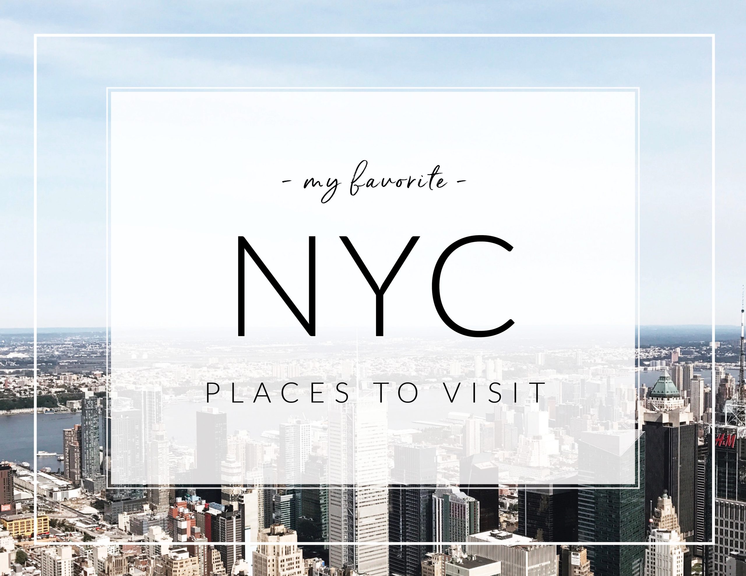 PLACES TO GO IN NYC: A RECAP OF OUR TRIP